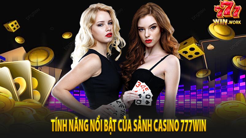 Tính năng nổi bật của sảnh casino 777Win