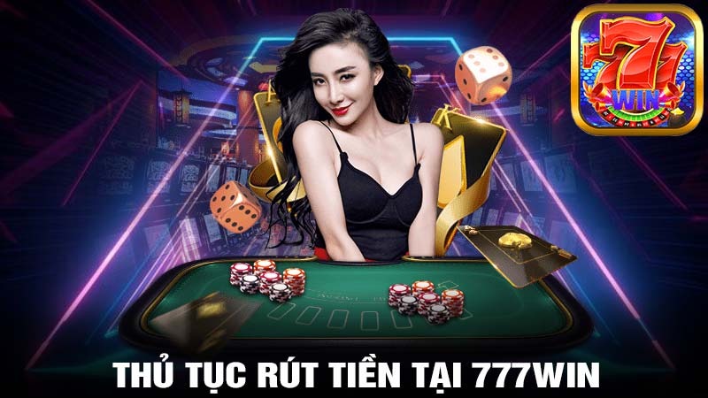 Thủ tục rút tiền tại 777WIN